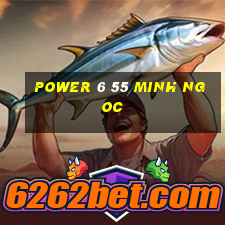 power 6 55 minh ngoc