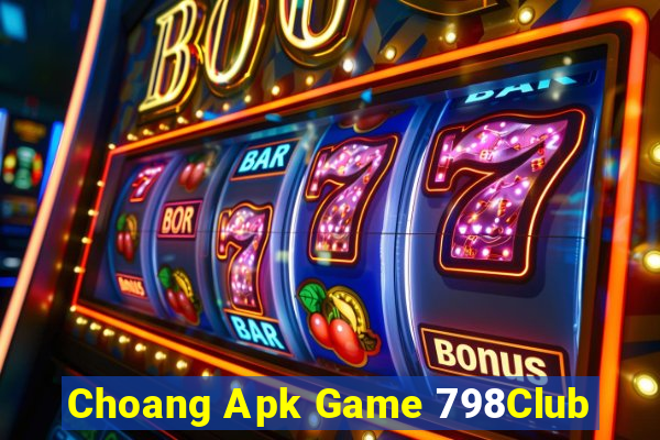 Choang Apk Game 798Club