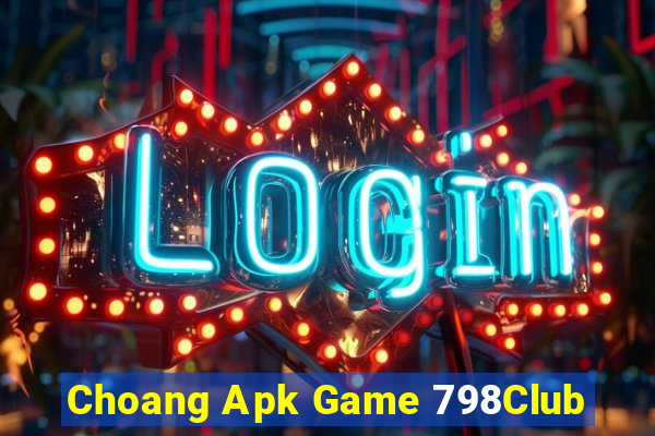 Choang Apk Game 798Club