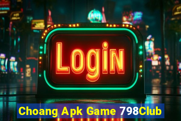 Choang Apk Game 798Club