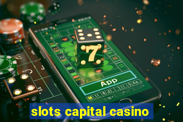 slots capital casino