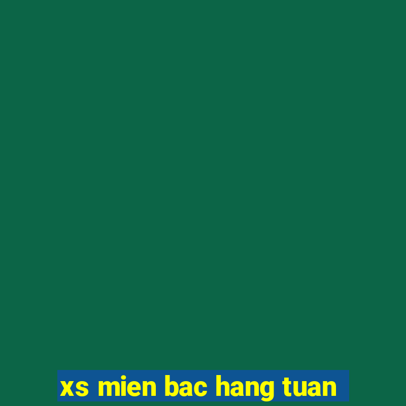 xs mien bac hang tuan