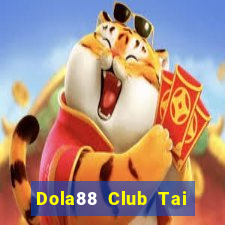 Dola88 Club Tai Game Bài Đổi Thưởng Uy Tín