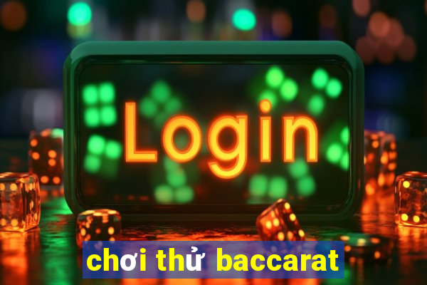 chơi thử baccarat