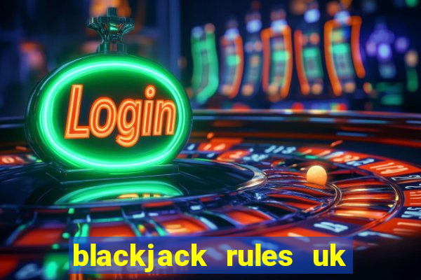 blackjack rules uk 8 miss a go