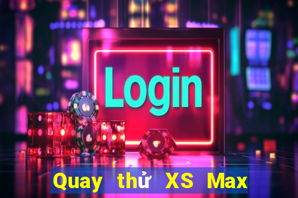 Quay thử XS Max 3D hôm nay