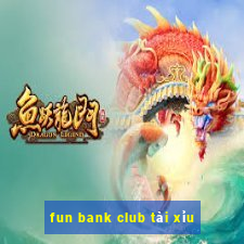 fun bank club tài xỉu