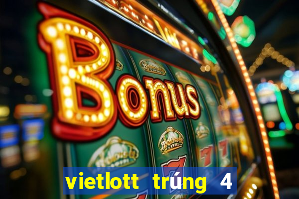 vietlott trúng 4 cặp bao nhiêu tiền