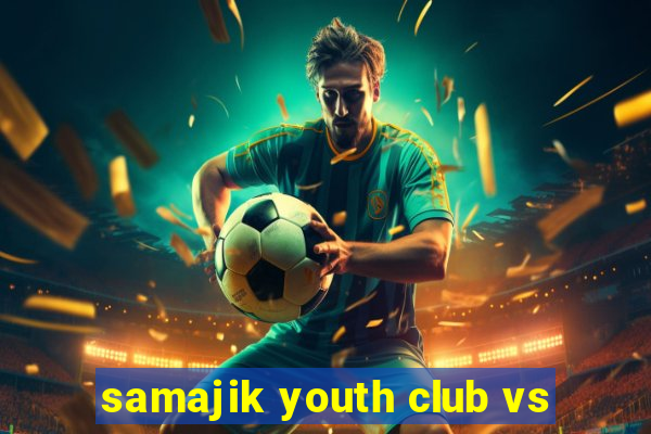 samajik youth club vs