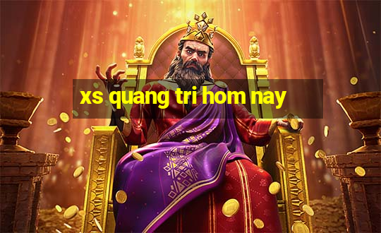 xs quang tri hom nay