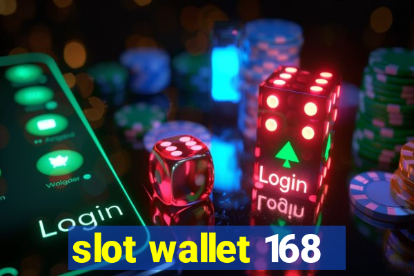 slot wallet 168