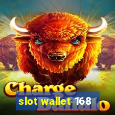 slot wallet 168