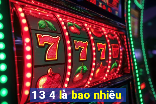 1 3 4 là bao nhiêu