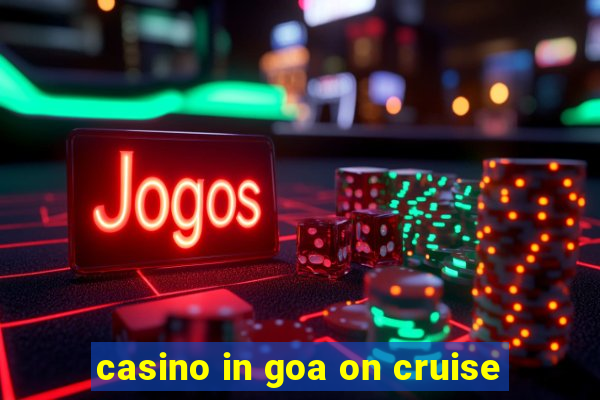 casino in goa on cruise