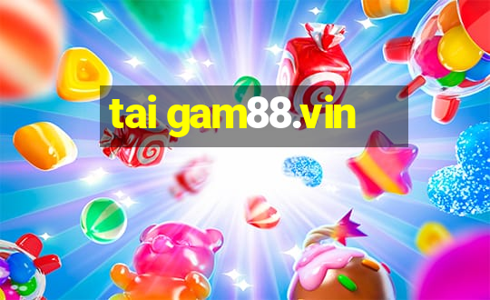 tai gam88.vin