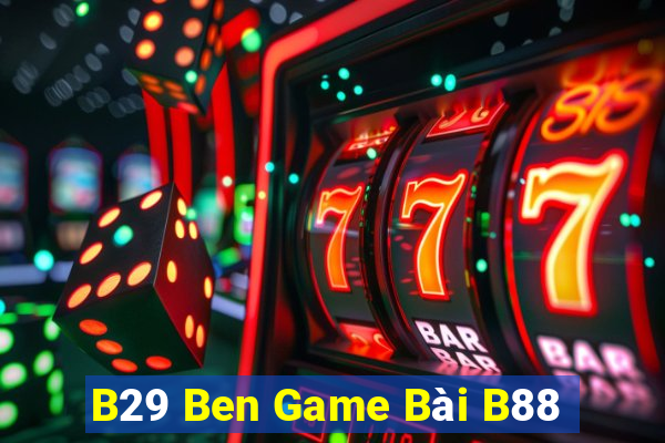 B29 Ben Game Bài B88