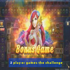 2 player games the challenge