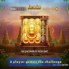 2 player games the challenge