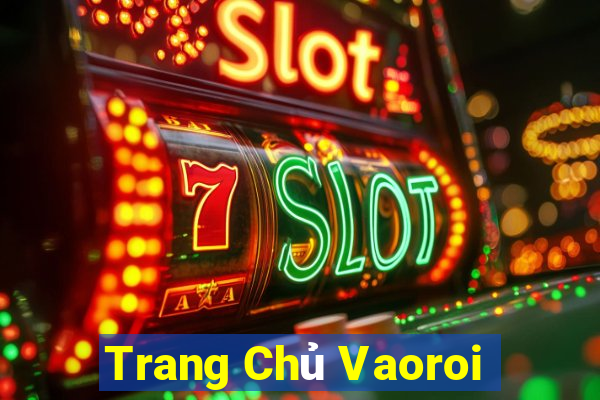 Trang Chủ Vaoroi