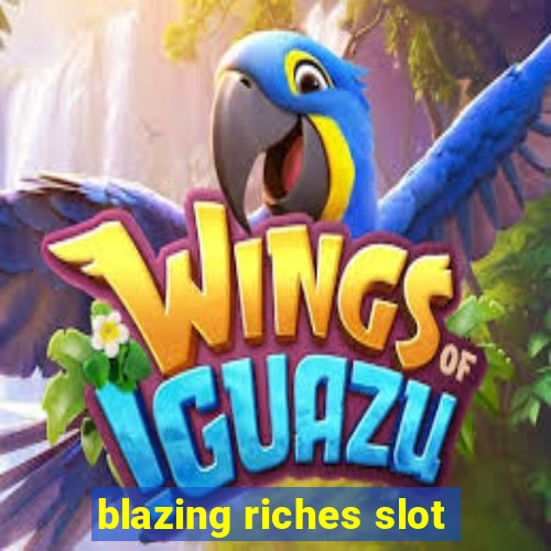 blazing riches slot