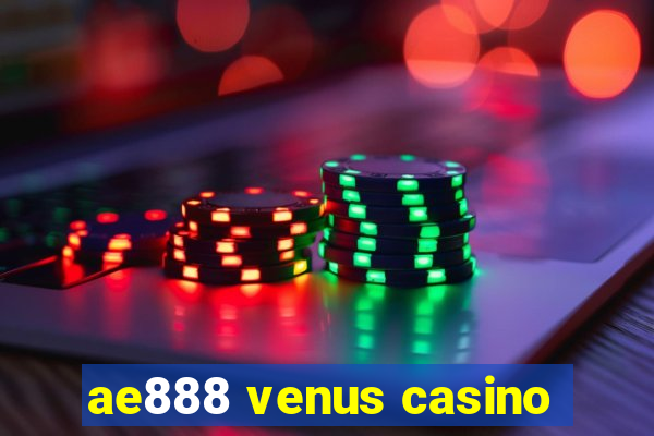 ae888 venus casino