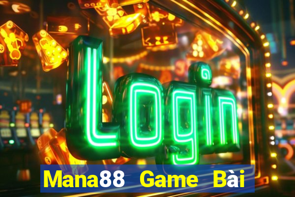 Mana88 Game Bài Đổi Thưởng Uy Tín 2021