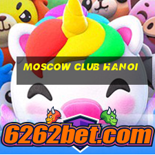 moscow club hanoi