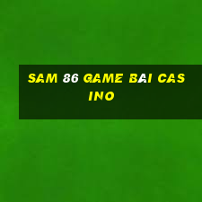 Sam 86 Game Bài Casino