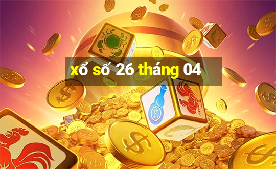 xổ số 26 tháng 04