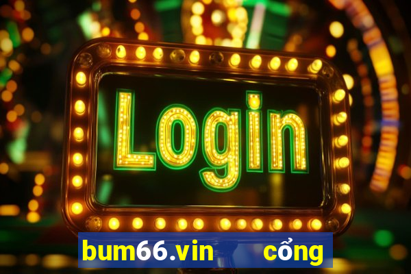 bum66.vin   cổng game quốc tế