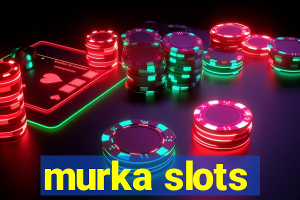 murka slots