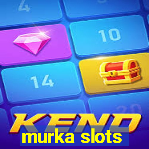 murka slots