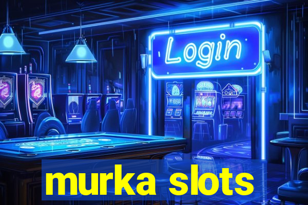 murka slots