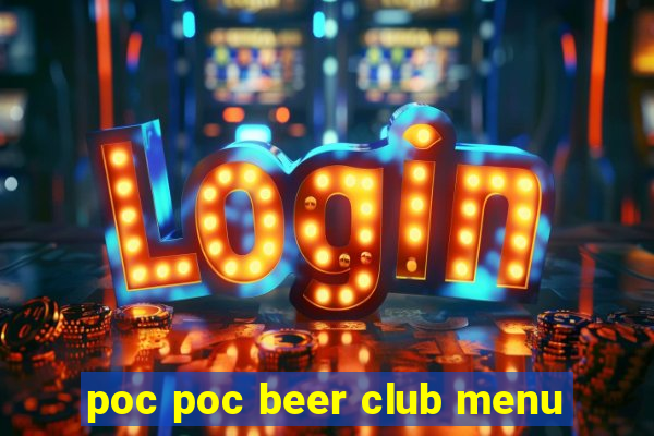 poc poc beer club menu