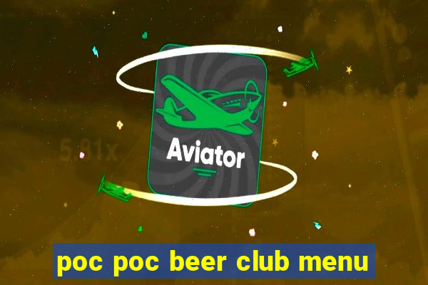 poc poc beer club menu