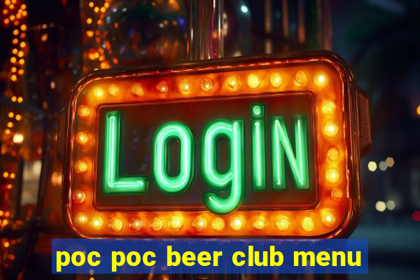 poc poc beer club menu