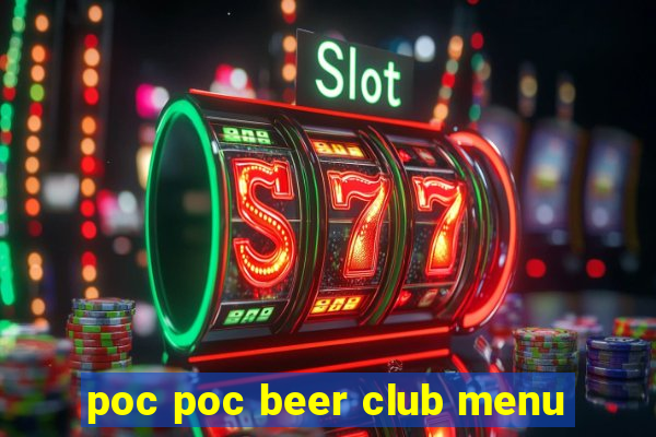 poc poc beer club menu