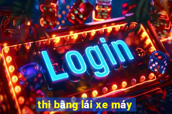 thi bằng lái xe máy