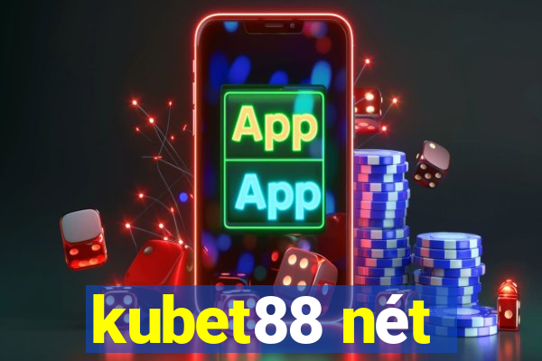 kubet88 nét