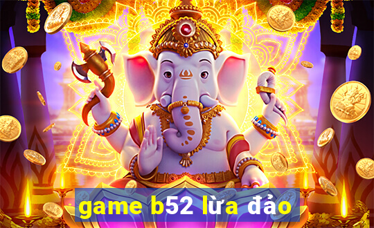 game b52 lừa đảo