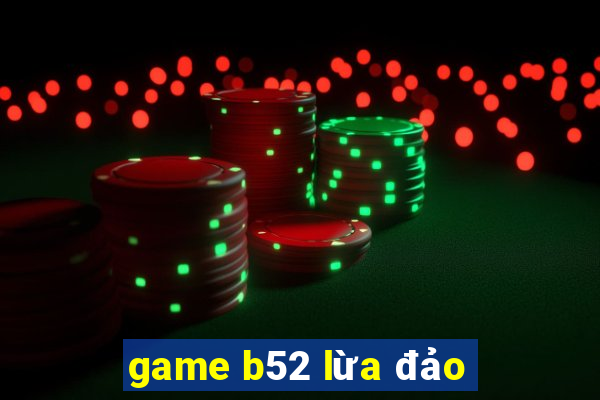 game b52 lừa đảo