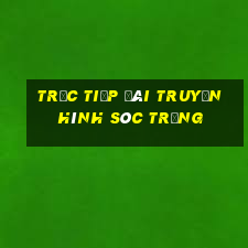 trực tiếp đài truyền hình sóc trăng