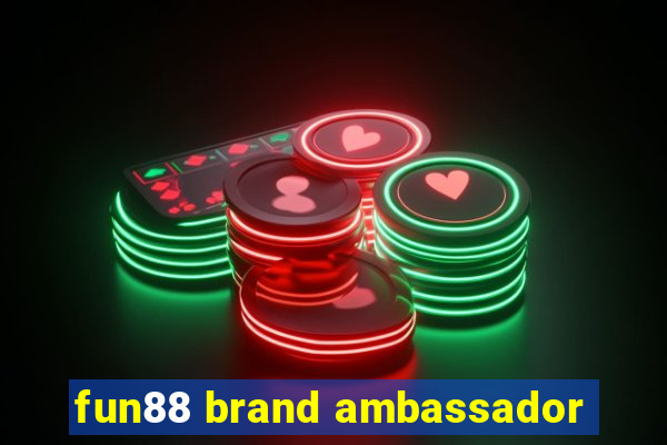 fun88 brand ambassador