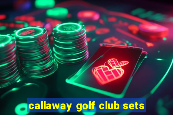 callaway golf club sets