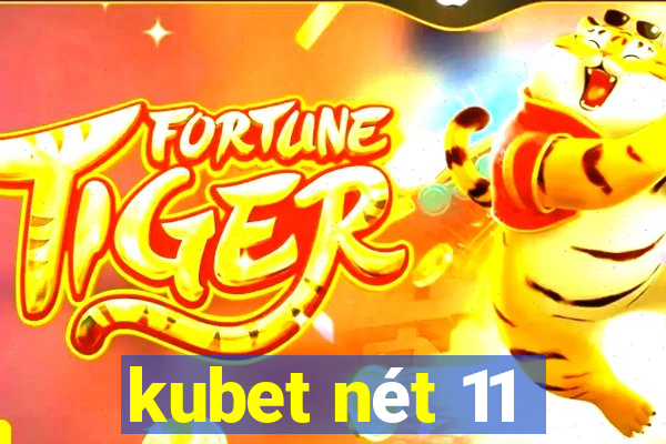 kubet nét 11