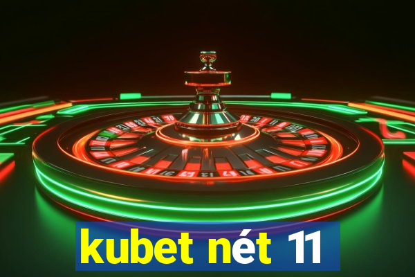 kubet nét 11