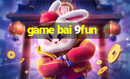 game bai 9fun