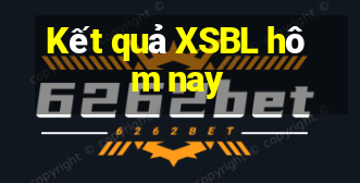 Kết quả XSBL hôm nay