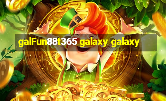 galFun88t365 galaxy galaxy