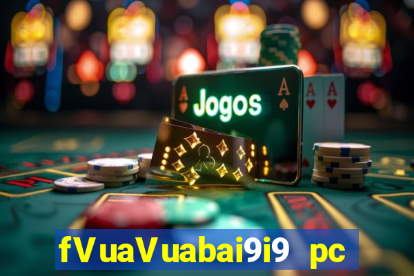 fVuaVuabai9i9 pc Việt nam 28